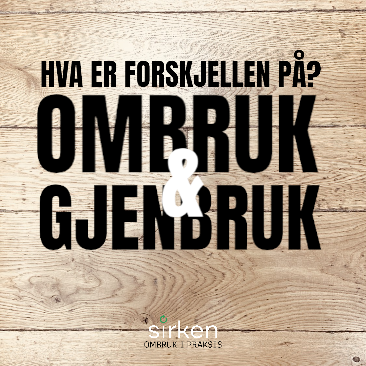 HVA ER FORSKJELLEN PÅ OMBRUK OG GJENBRUK?