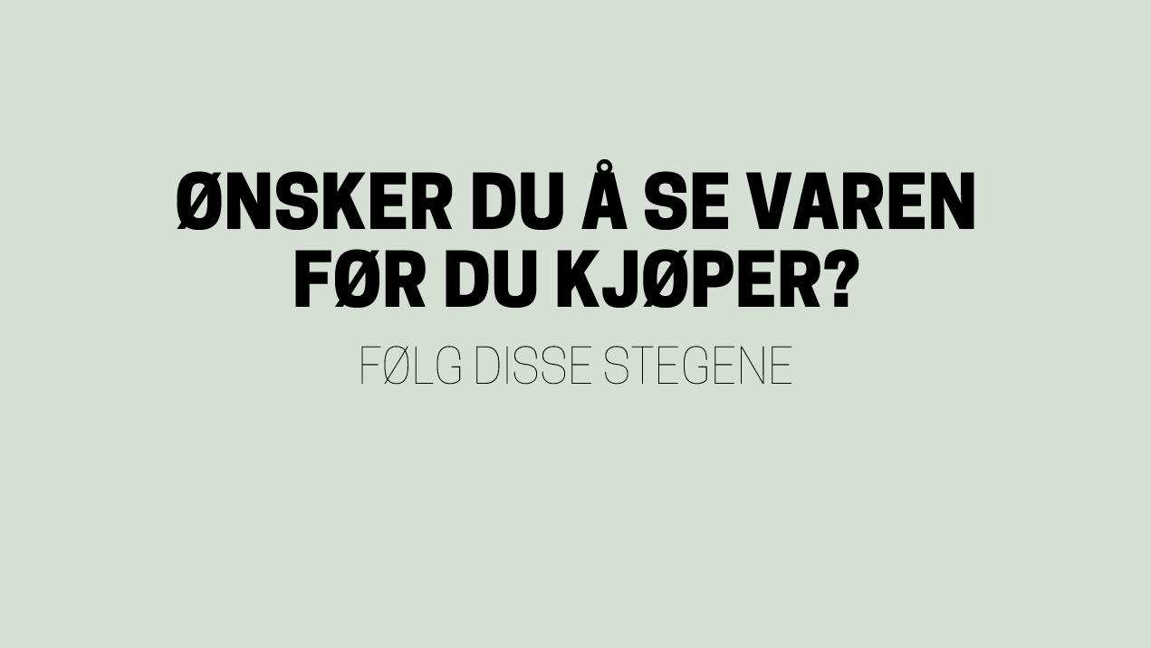 Ønsker du å se varen før du kjøper?